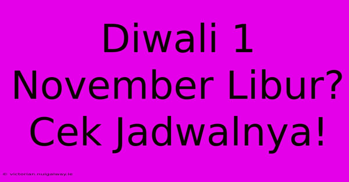 Diwali 1 November Libur? Cek Jadwalnya!