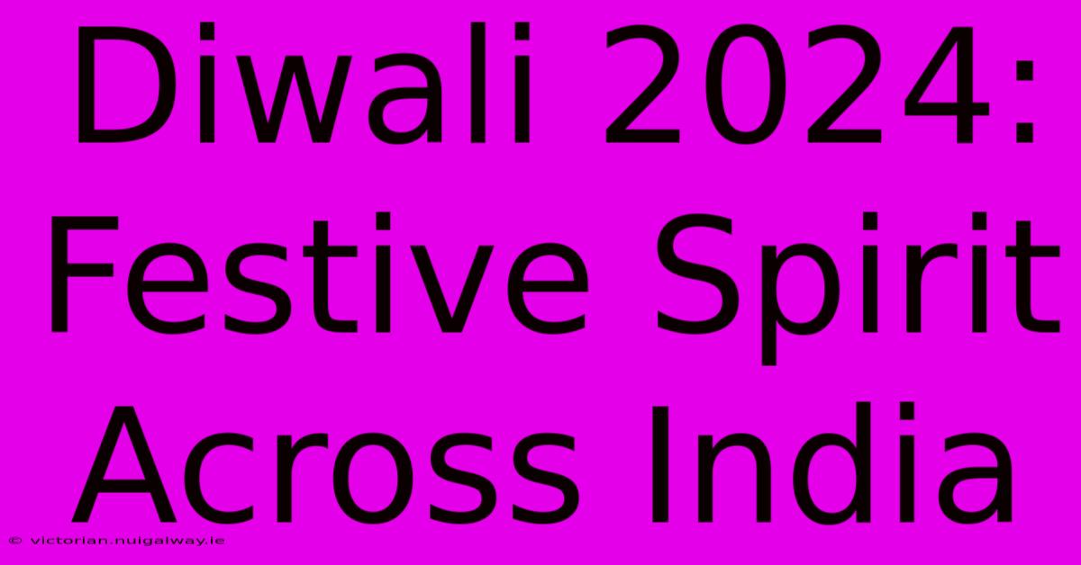 Diwali 2024: Festive Spirit Across India