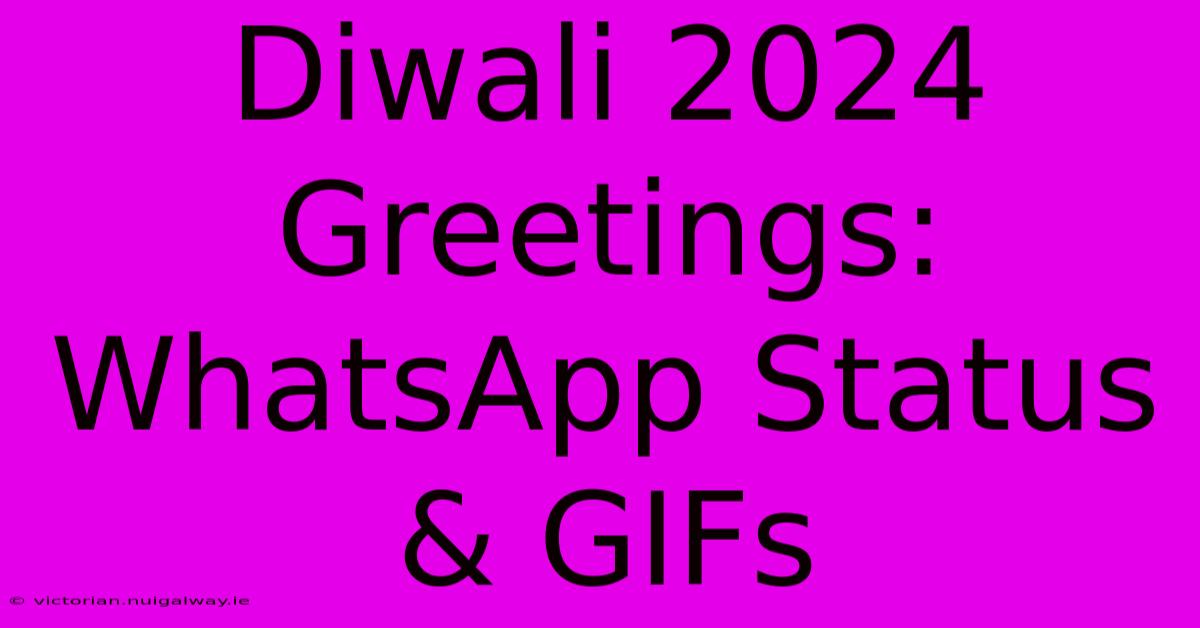 Diwali 2024 Greetings: WhatsApp Status & GIFs