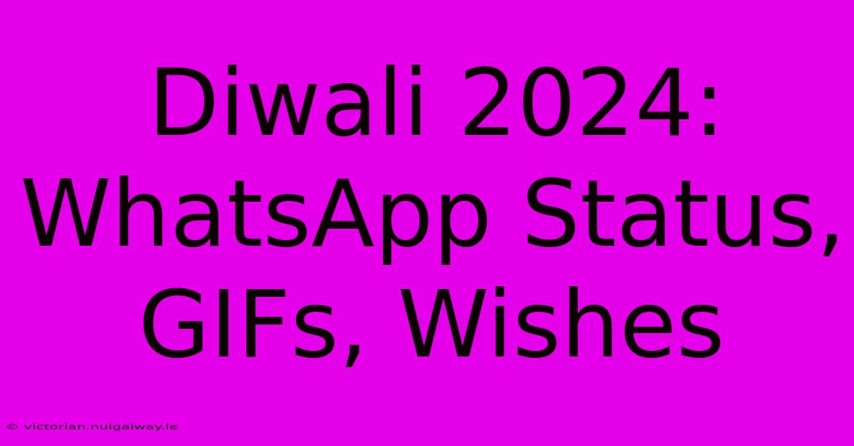 Diwali 2024: WhatsApp Status, GIFs, Wishes