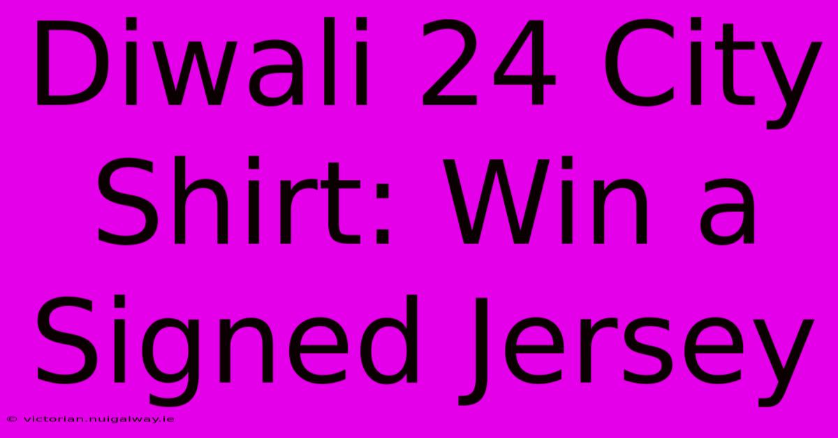 Diwali 24 City Shirt: Win A Signed Jersey 