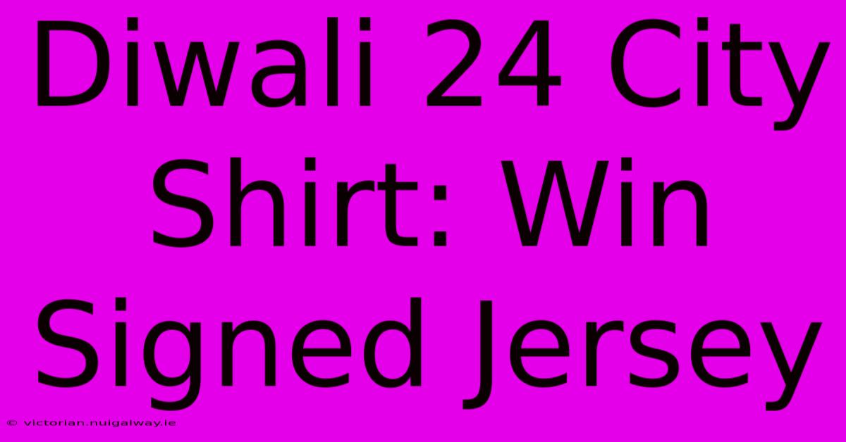 Diwali 24 City Shirt: Win Signed Jersey 