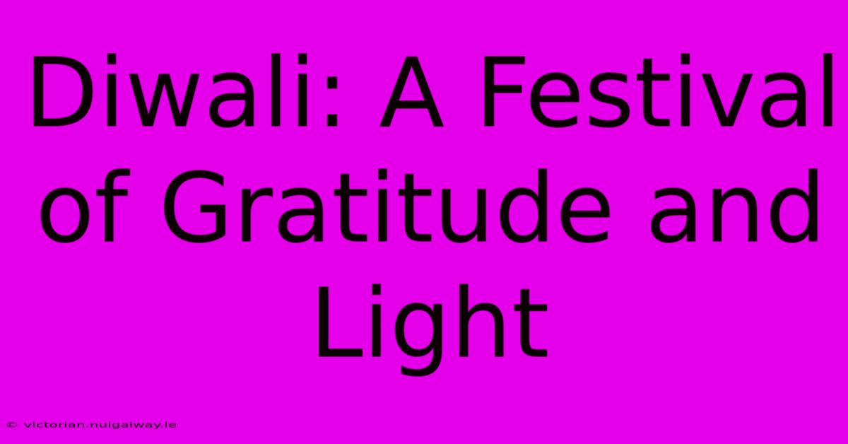 Diwali: A Festival Of Gratitude And Light 