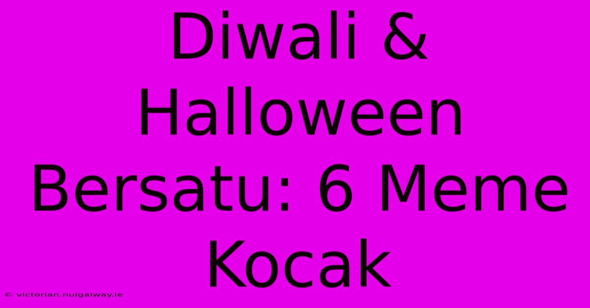 Diwali & Halloween Bersatu: 6 Meme Kocak