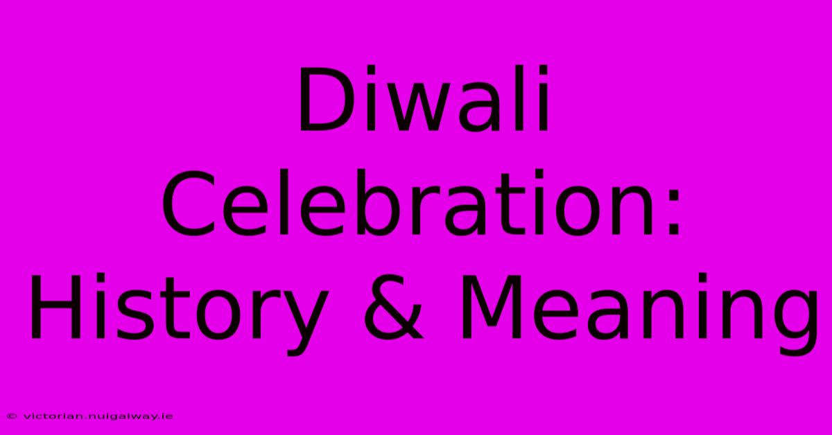 Diwali Celebration: History & Meaning