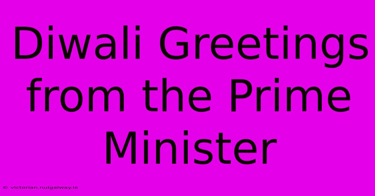 Diwali Greetings From The Prime Minister