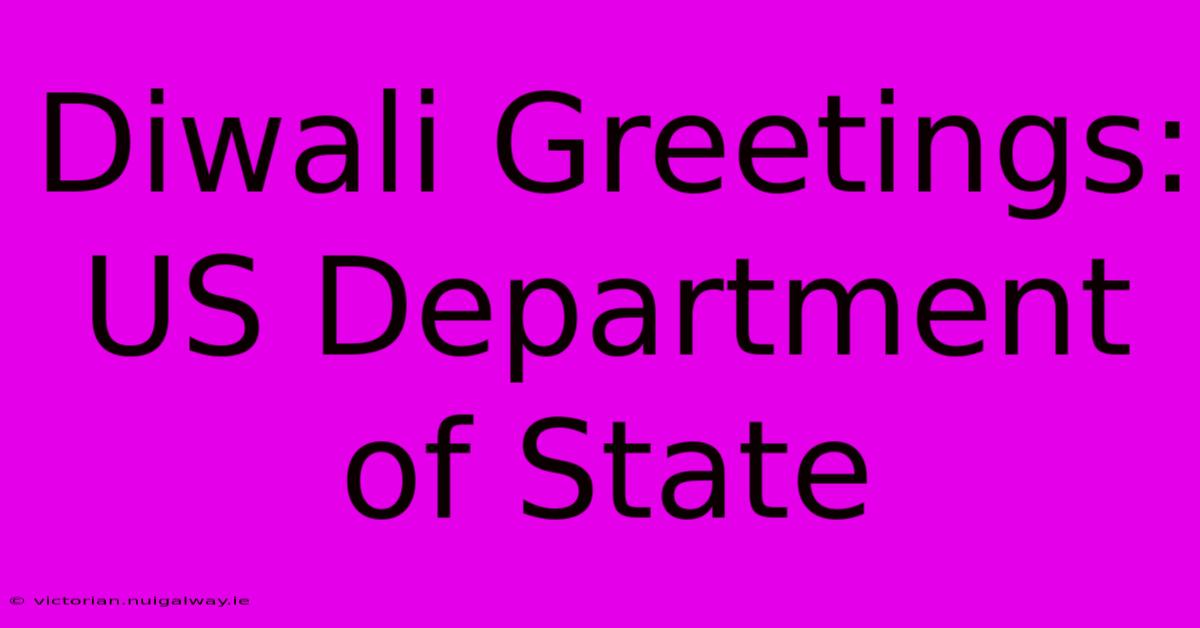 Diwali Greetings: US Department Of State