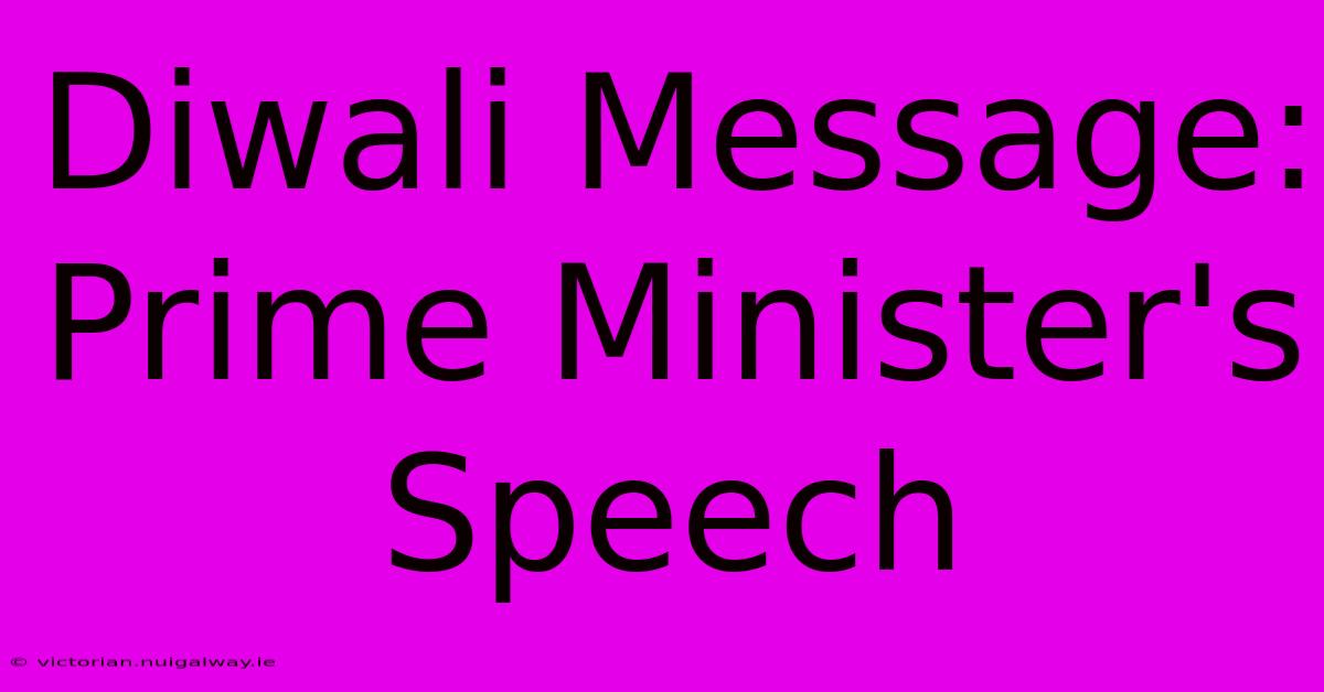 Diwali Message: Prime Minister's Speech 