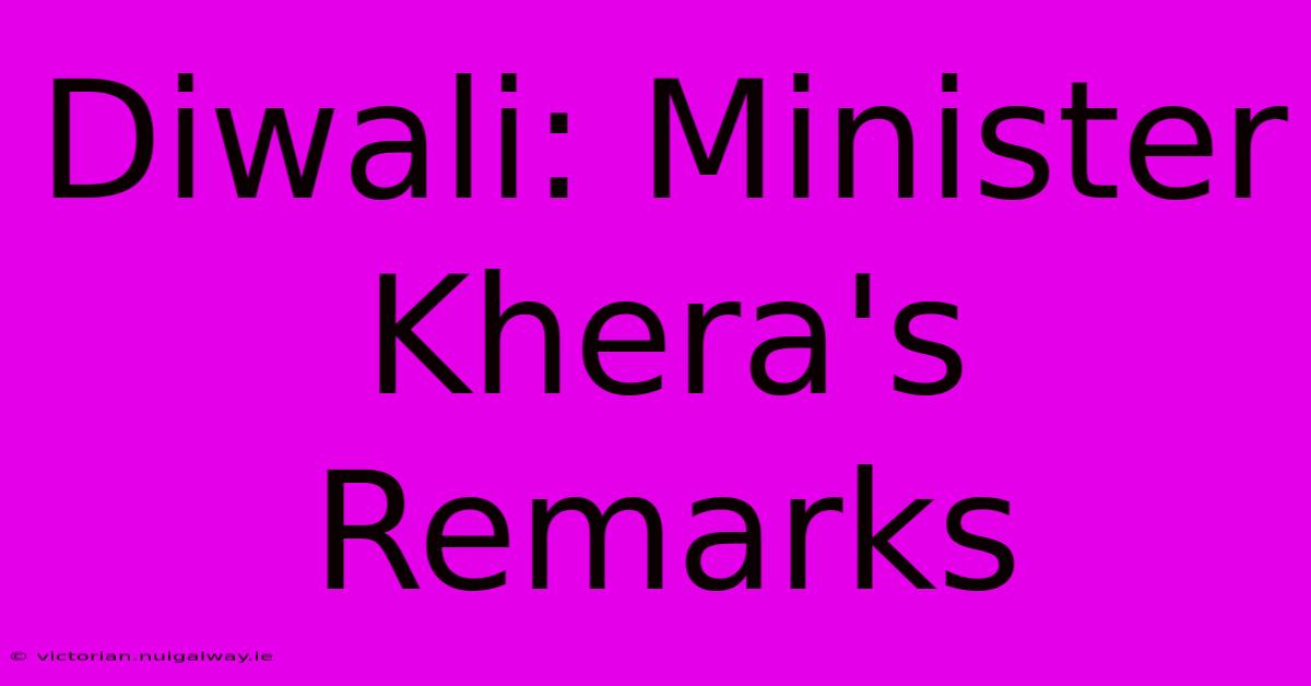 Diwali: Minister Khera's Remarks