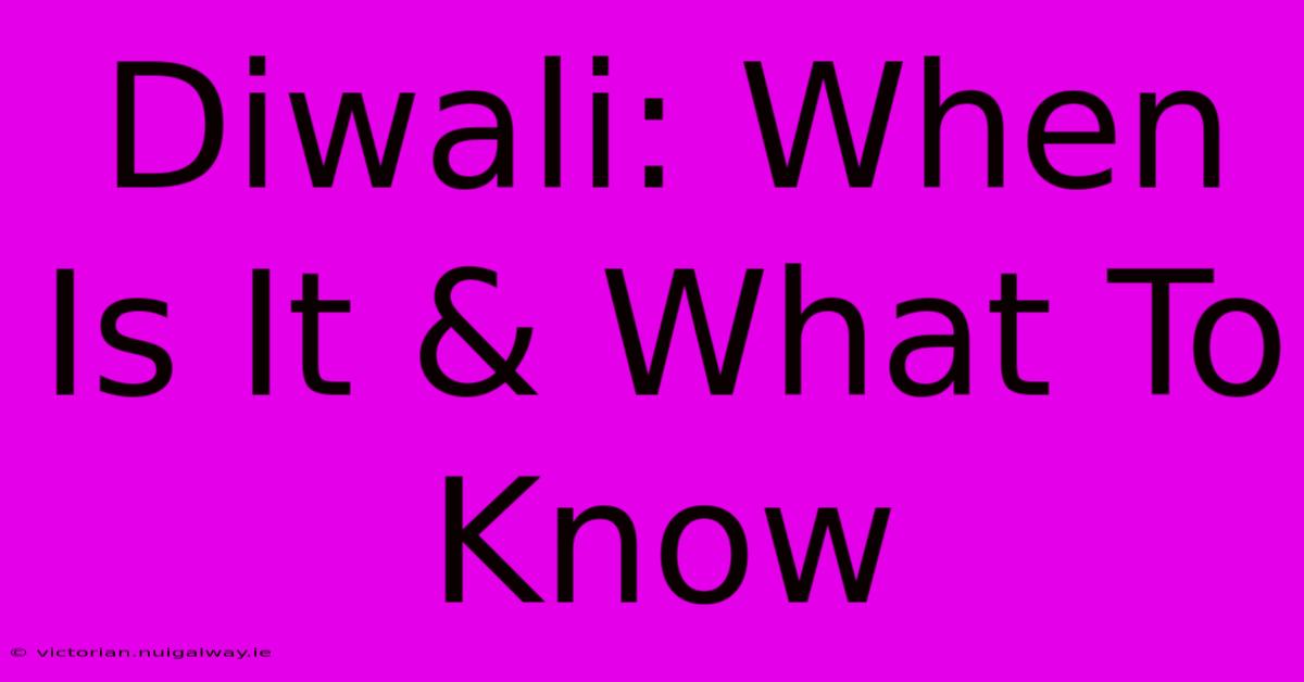 Diwali: When Is It & What To Know