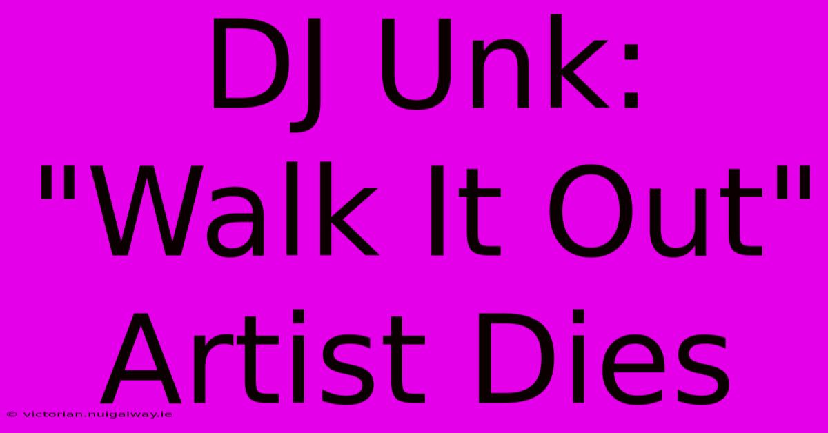 DJ Unk:  