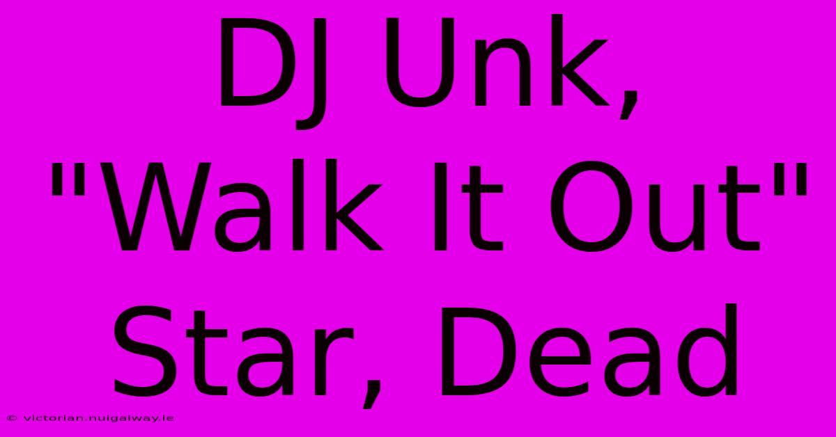 DJ Unk, 