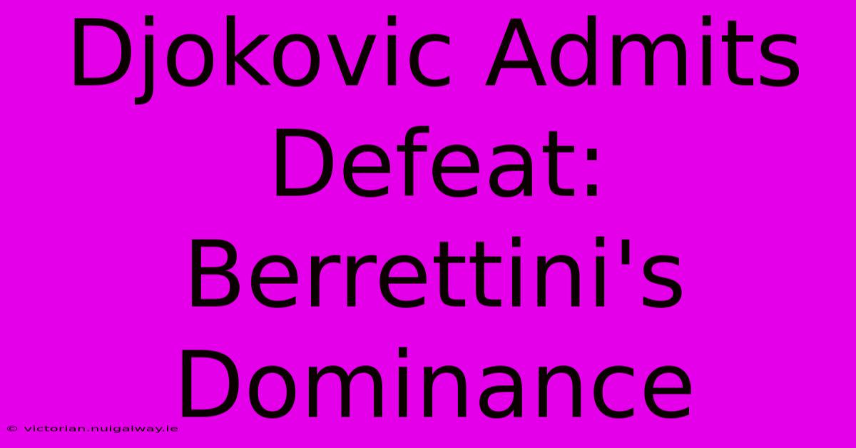 Djokovic Admits Defeat: Berrettini's Dominance