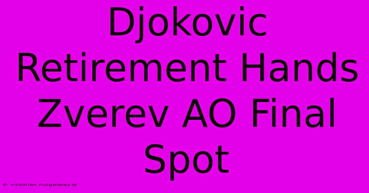 Djokovic Retirement Hands Zverev AO Final Spot