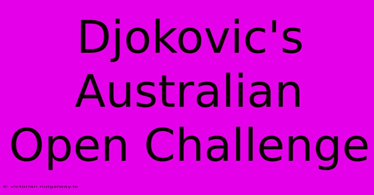 Djokovic's Australian Open Challenge