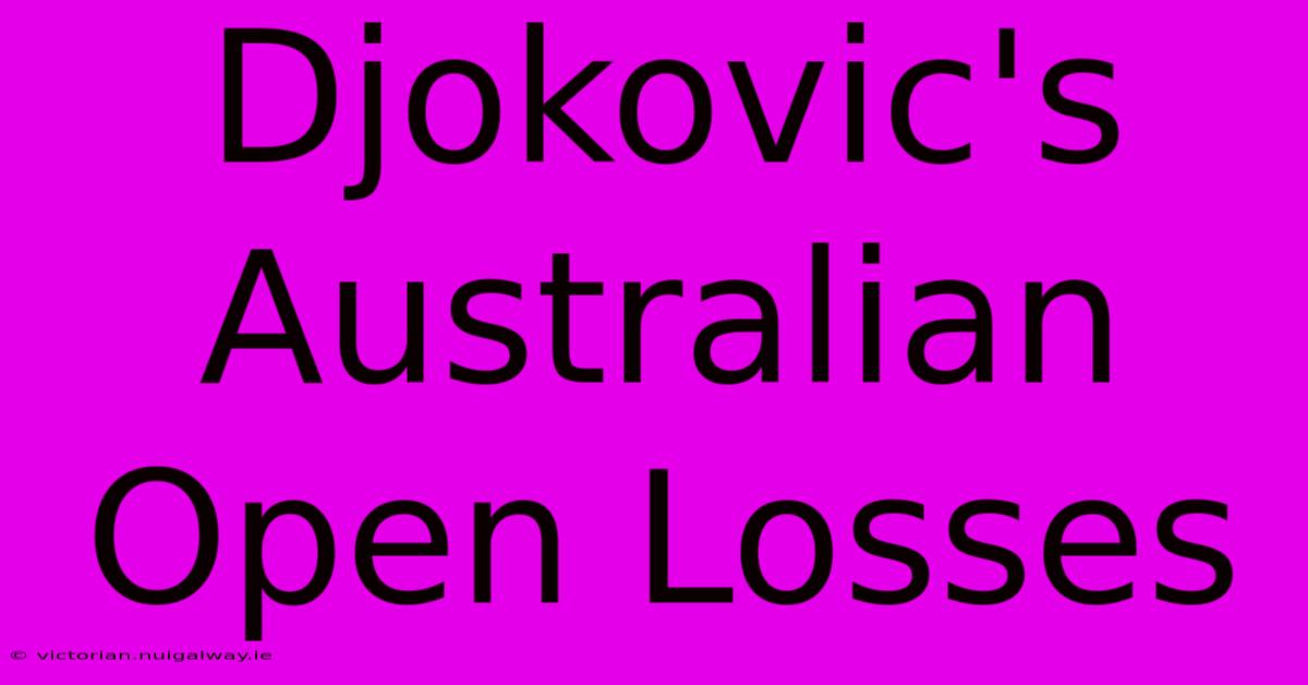 Djokovic's Australian Open Losses