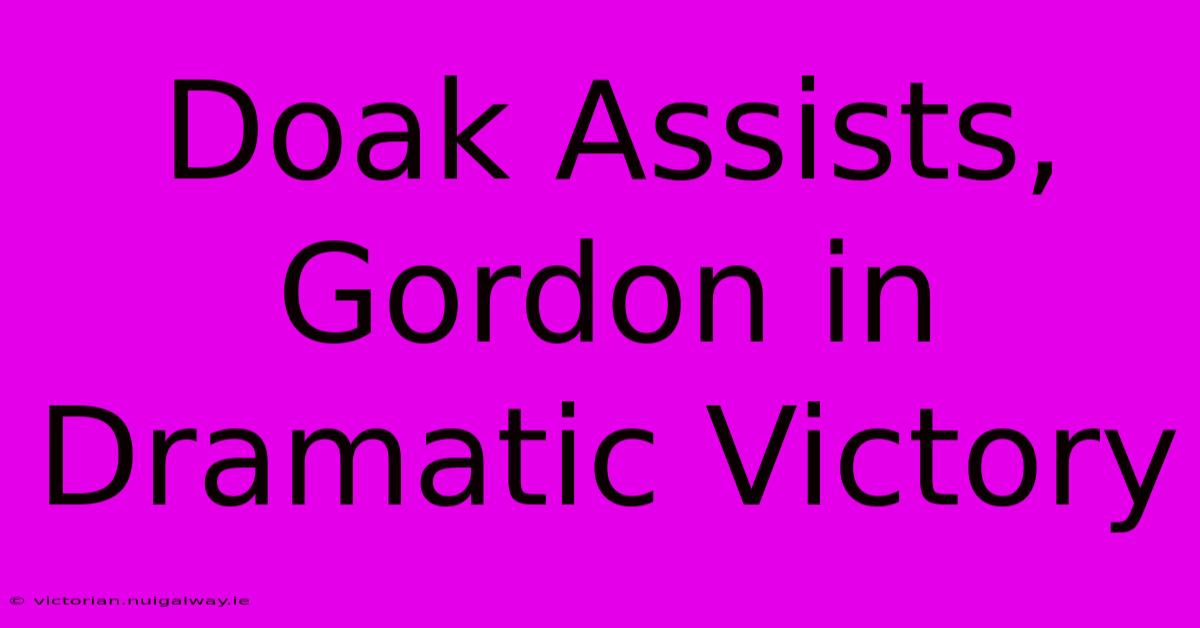 Doak Assists, Gordon In Dramatic Victory