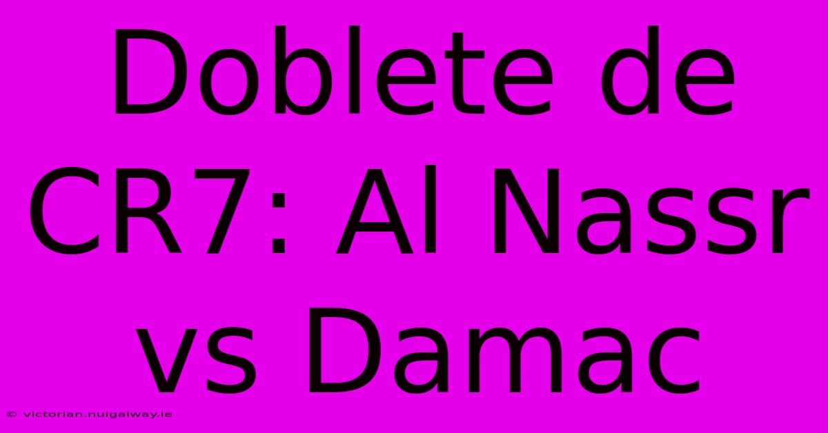 Doblete De CR7: Al Nassr Vs Damac