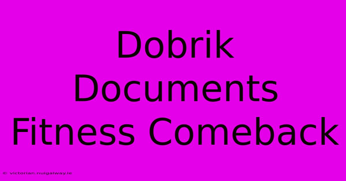 Dobrik Documents Fitness Comeback