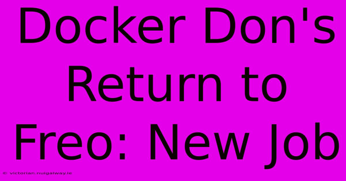 Docker Don's Return To Freo: New Job