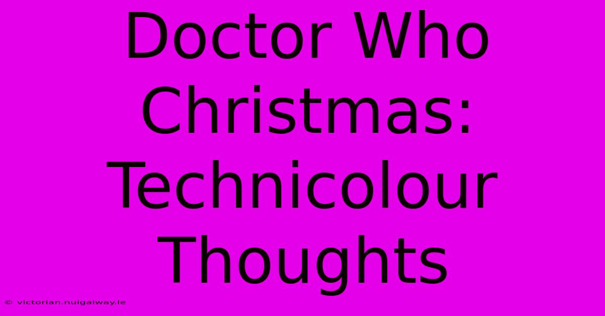 Doctor Who Christmas: Technicolour Thoughts