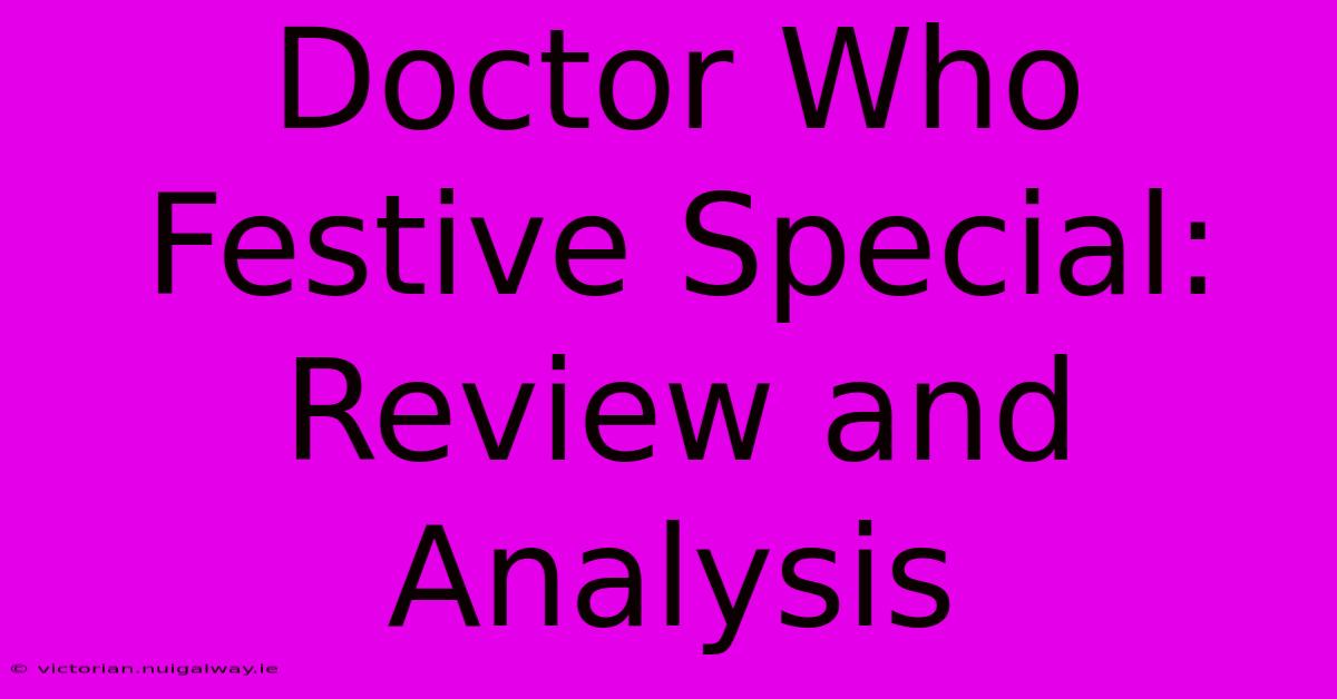 Doctor Who Festive Special: Review And Analysis