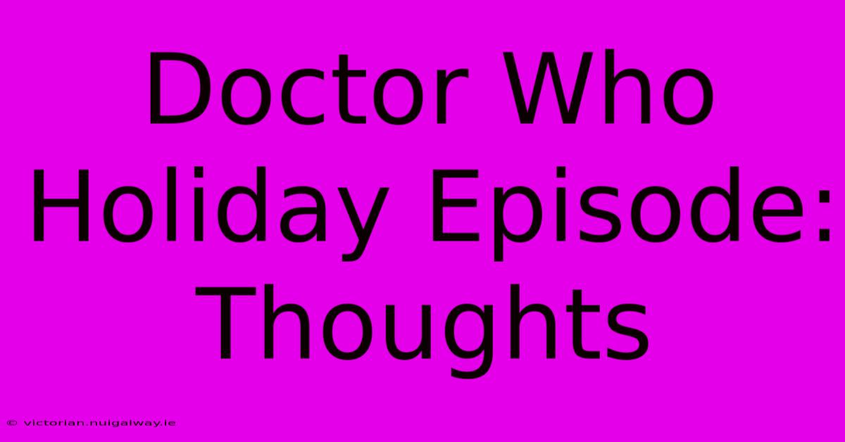 Doctor Who Holiday Episode: Thoughts