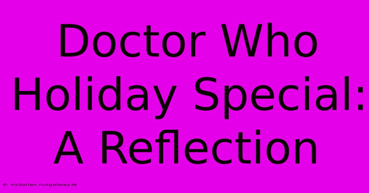 Doctor Who Holiday Special: A Reflection