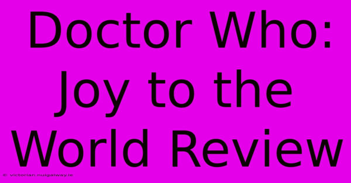 Doctor Who: Joy To The World Review