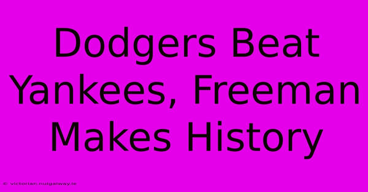 Dodgers Beat Yankees, Freeman Makes History