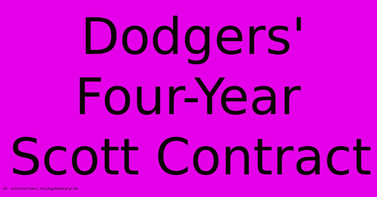 Dodgers' Four-Year Scott Contract