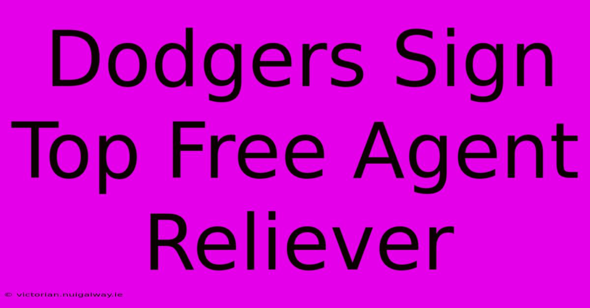 Dodgers Sign Top Free Agent Reliever