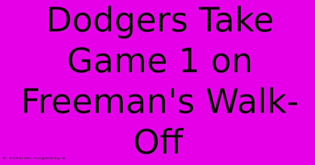 Dodgers Take Game 1 On Freeman's Walk-Off