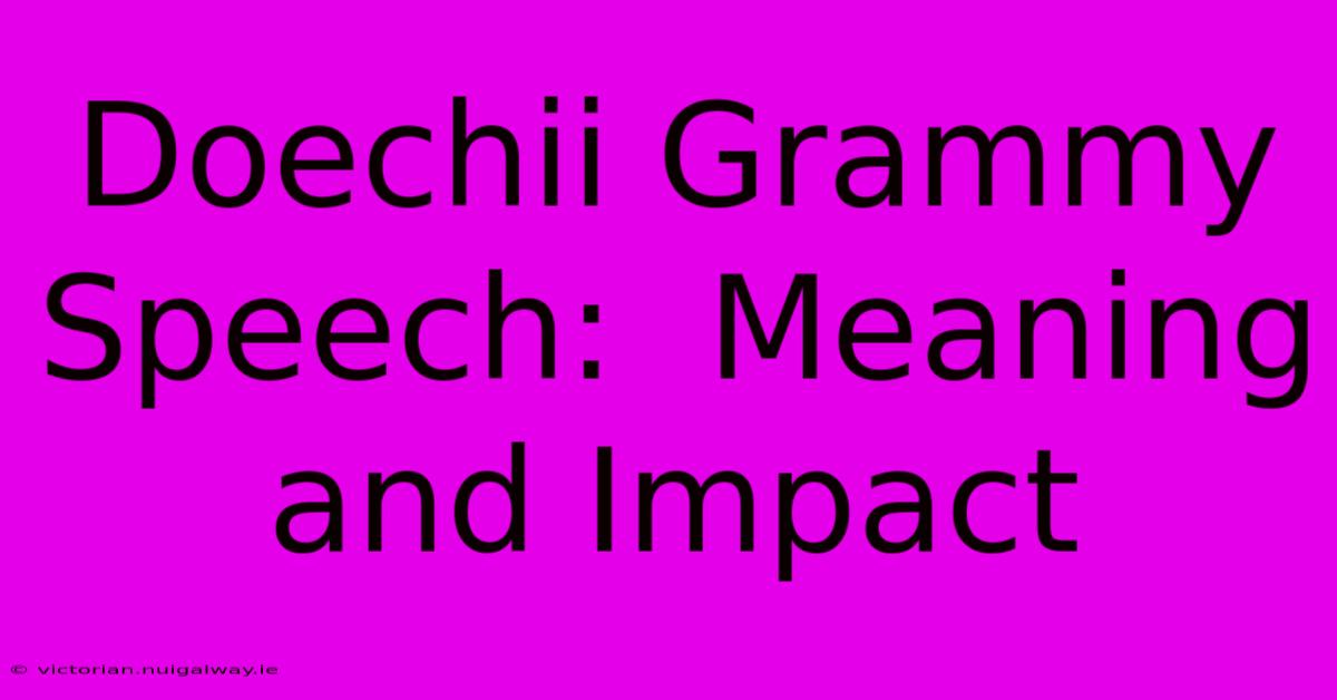 Doechii Grammy Speech:  Meaning And Impact