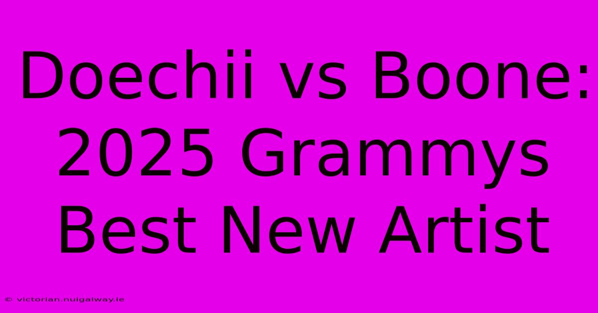 Doechii Vs Boone: 2025 Grammys Best New Artist