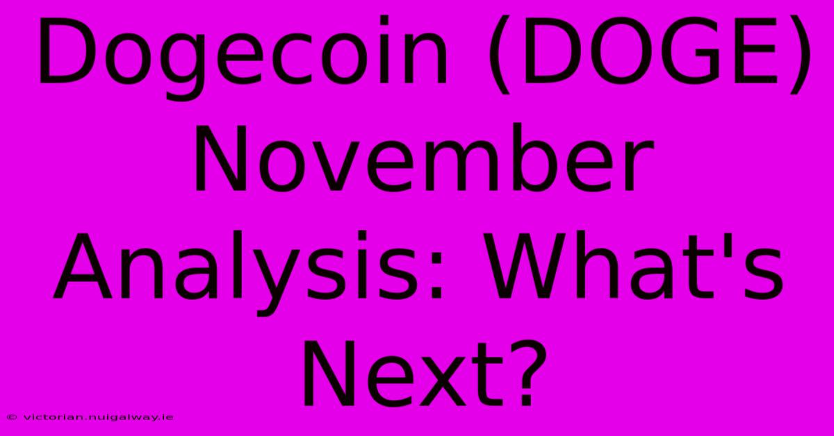 Dogecoin (DOGE) November Analysis: What's Next?