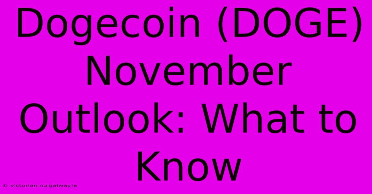 Dogecoin (DOGE) November Outlook: What To Know