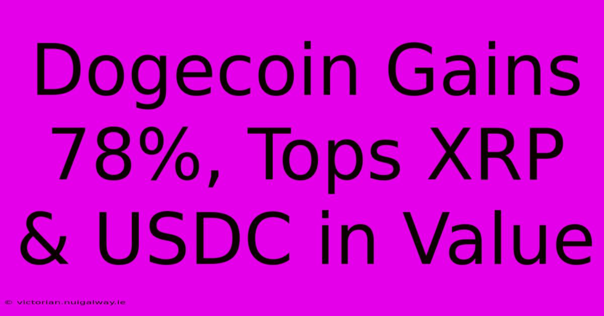 Dogecoin Gains 78%, Tops XRP & USDC In Value 