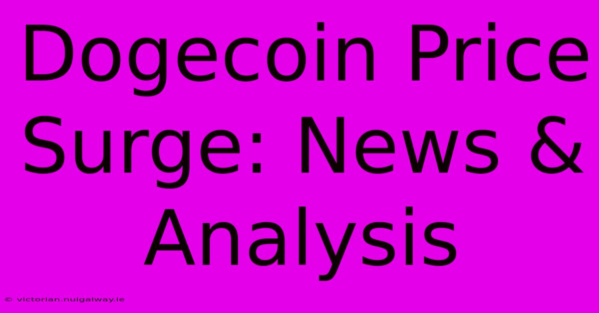 Dogecoin Price Surge: News & Analysis