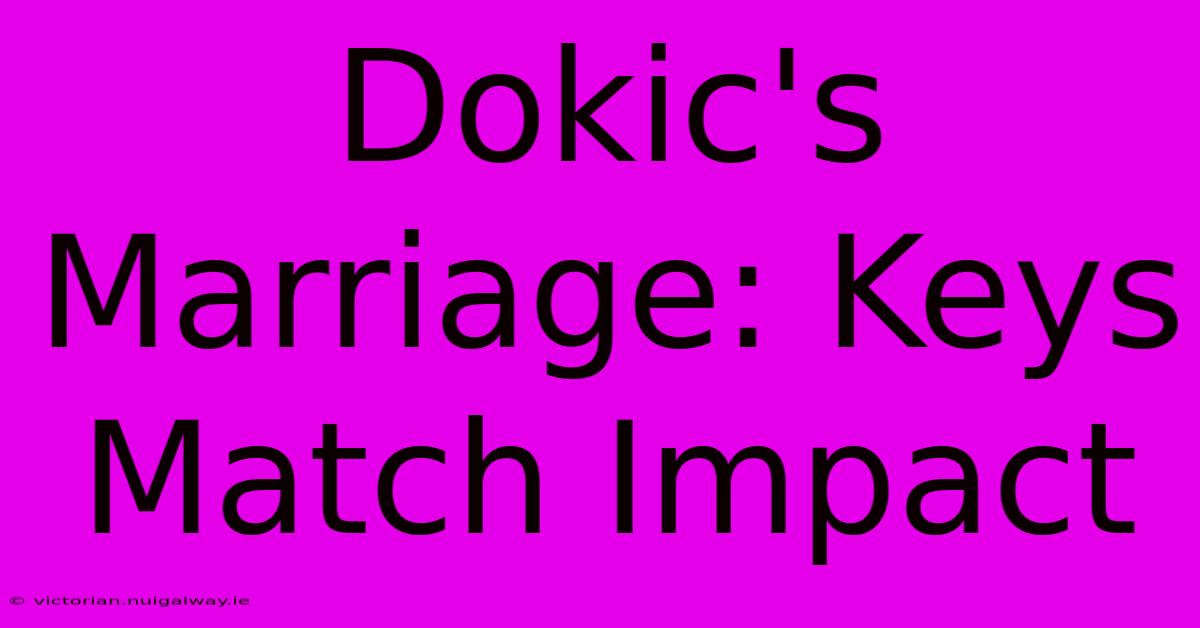 Dokic's Marriage: Keys Match Impact