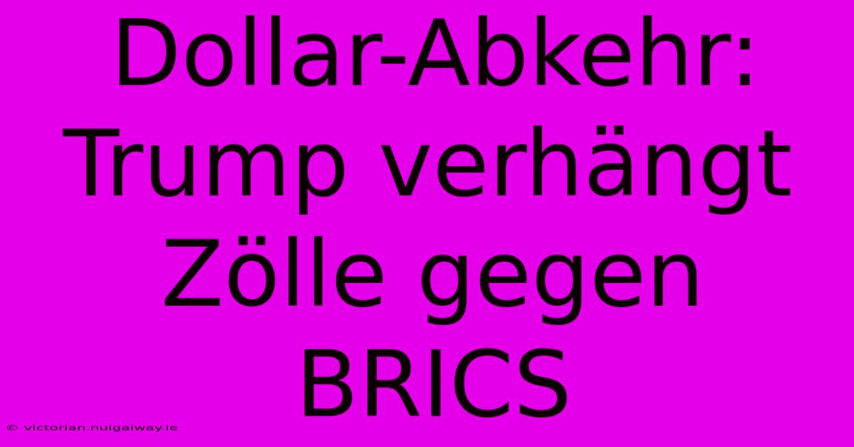 Dollar-Abkehr: Trump Verhängt Zölle Gegen BRICS