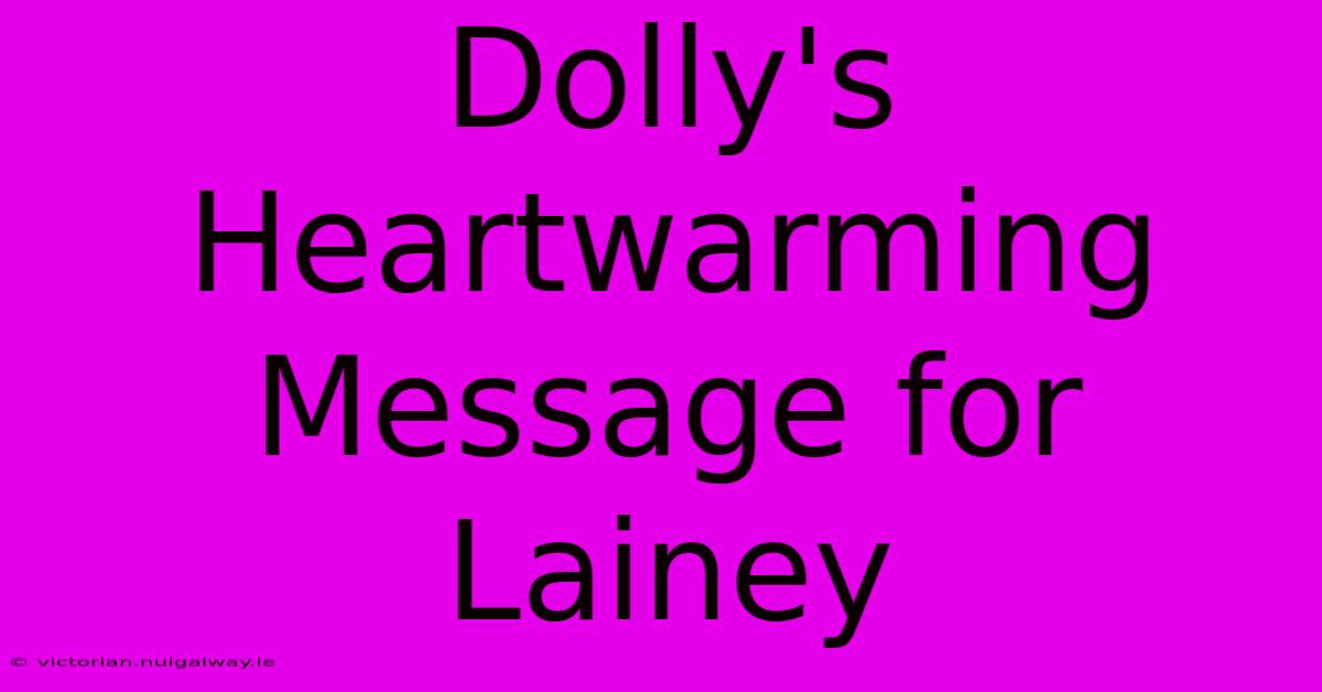 Dolly's Heartwarming Message For Lainey