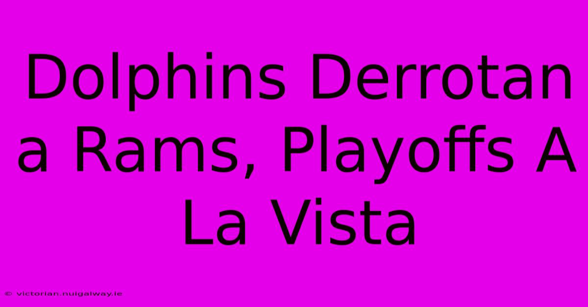 Dolphins Derrotan A Rams, Playoffs A La Vista