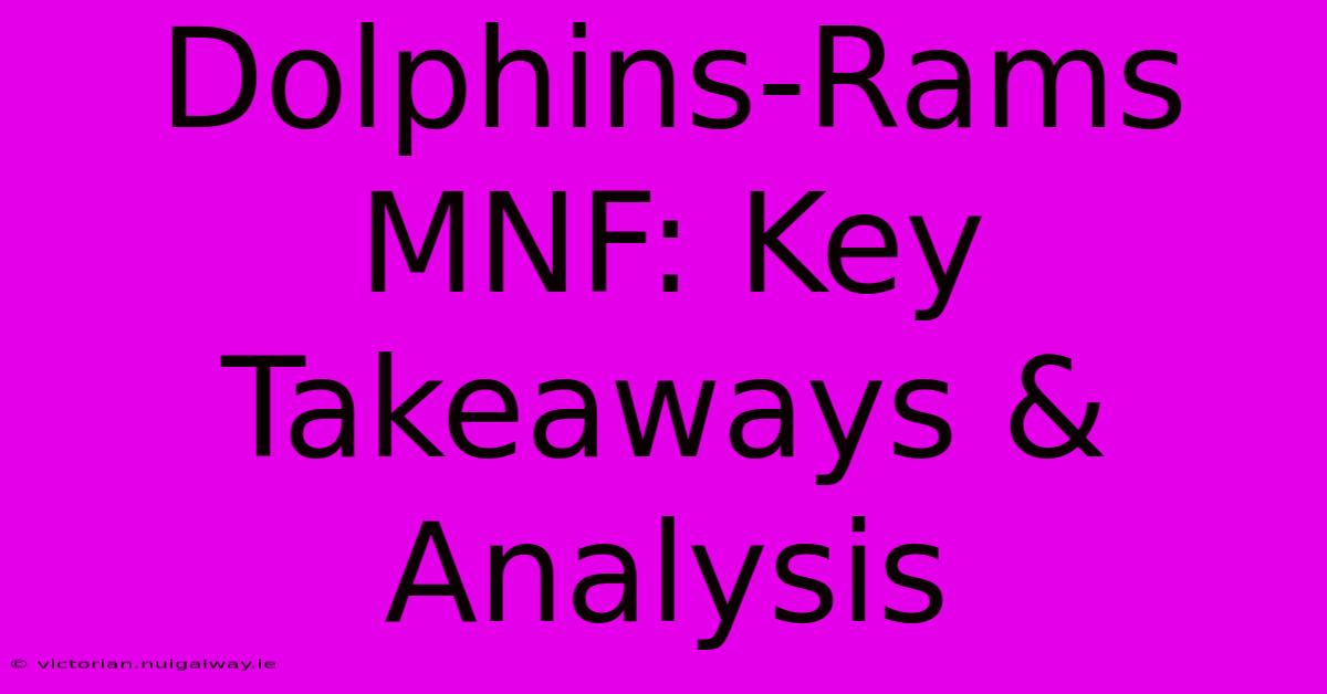 Dolphins-Rams MNF: Key Takeaways & Analysis