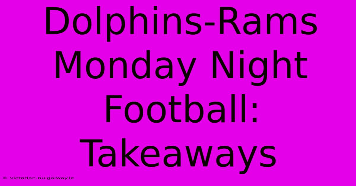 Dolphins-Rams Monday Night Football: Takeaways