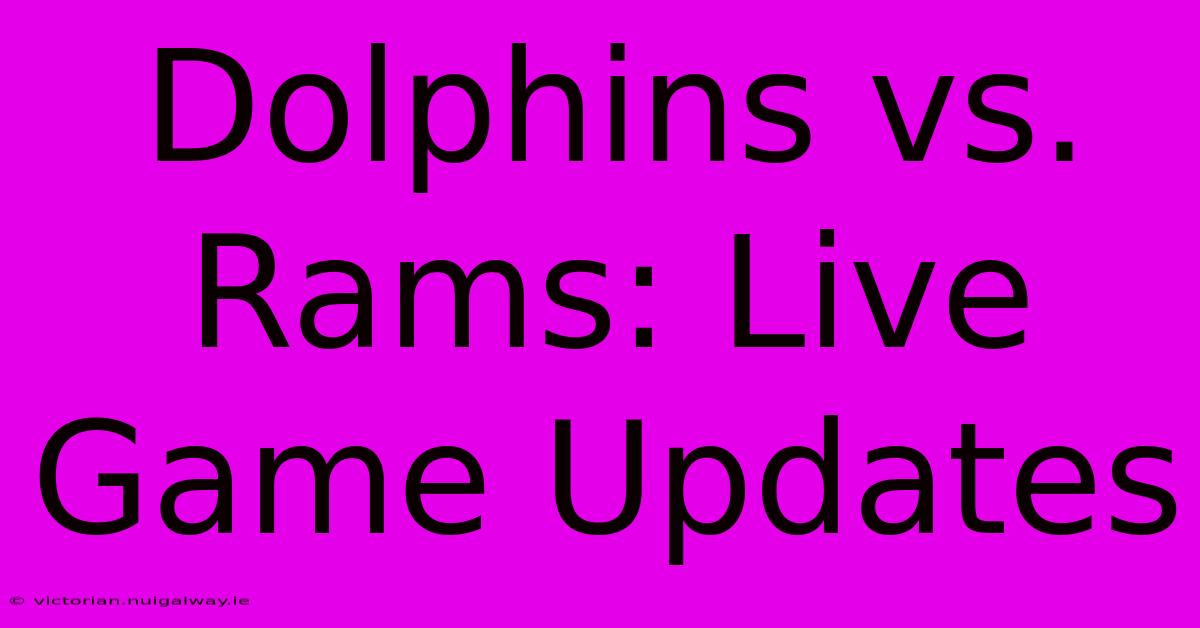 Dolphins Vs. Rams: Live Game Updates