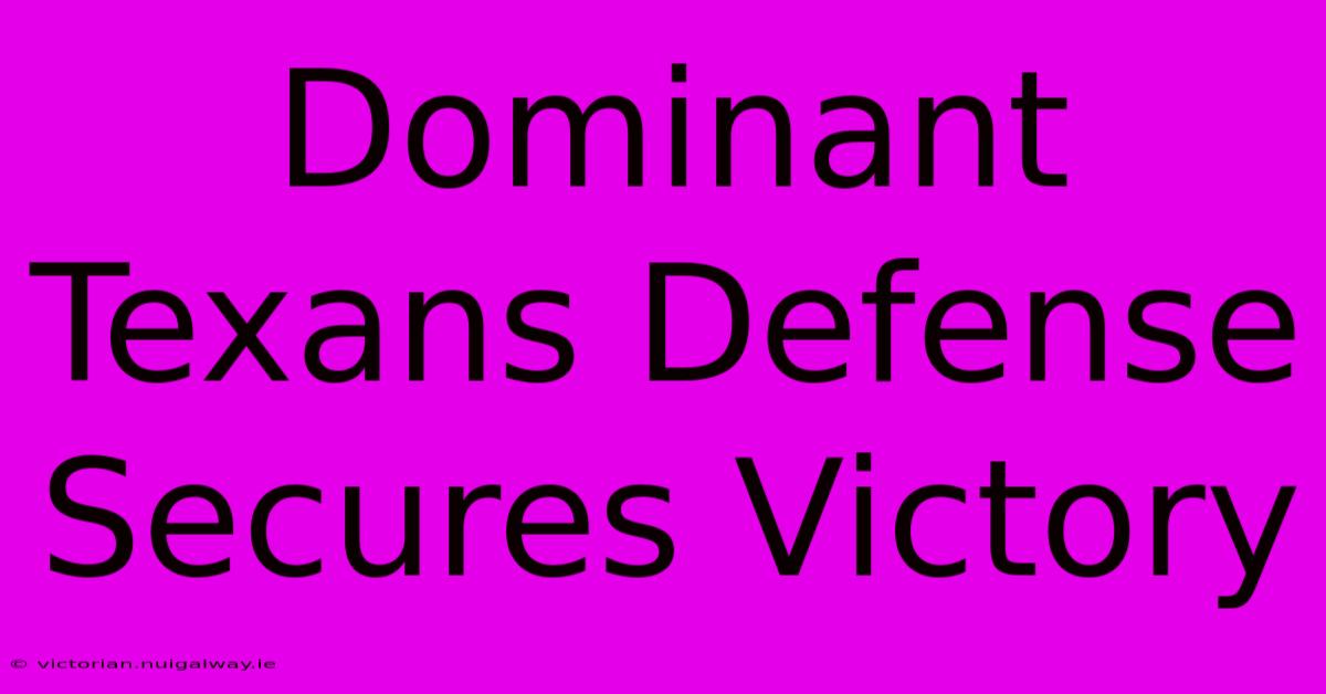 Dominant Texans Defense Secures Victory