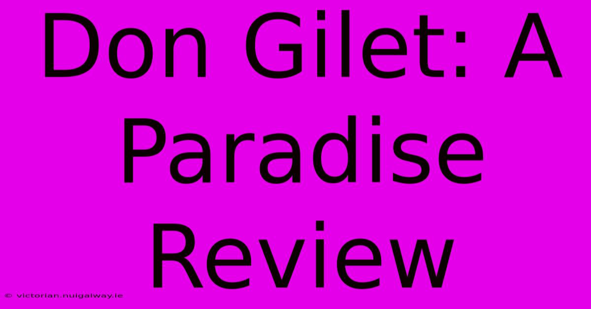 Don Gilet: A Paradise Review