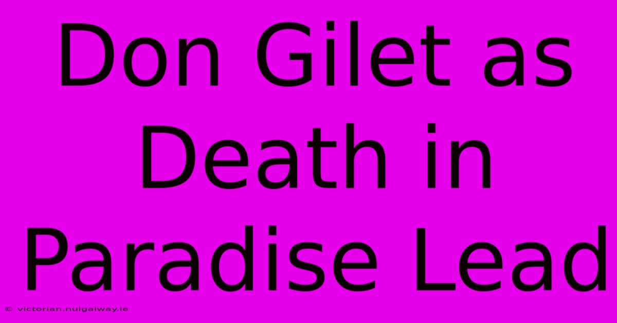 Don Gilet As Death In Paradise Lead