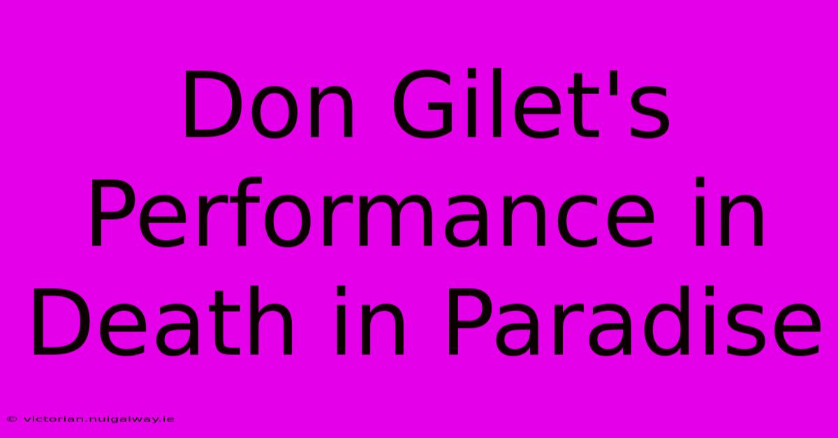 Don Gilet's Performance In Death In Paradise